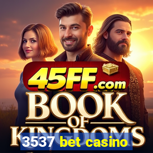 3537 bet casino